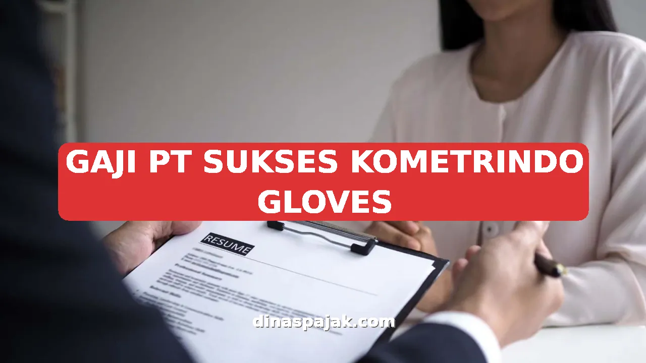 GAJI PT SUKSES KOMETRINDO GLOVES