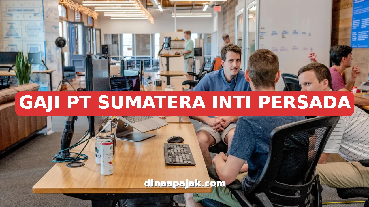 GAJI PT SUMATERA INTI PERSADA