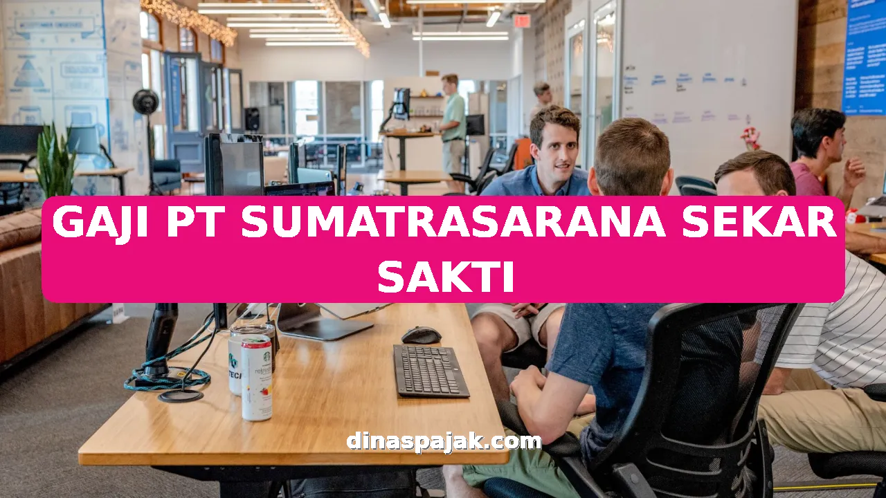 GAJI PT SUMATRASARANA SEKAR SAKTI