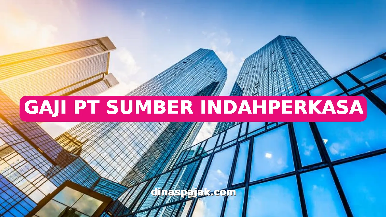 GAJI PT SUMBER INDAHPERKASA