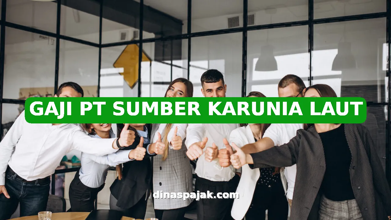 GAJI PT SUMBER KARUNIA LAUT