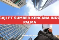 GAJI PT SUMBER KENCANA INDO PALMA