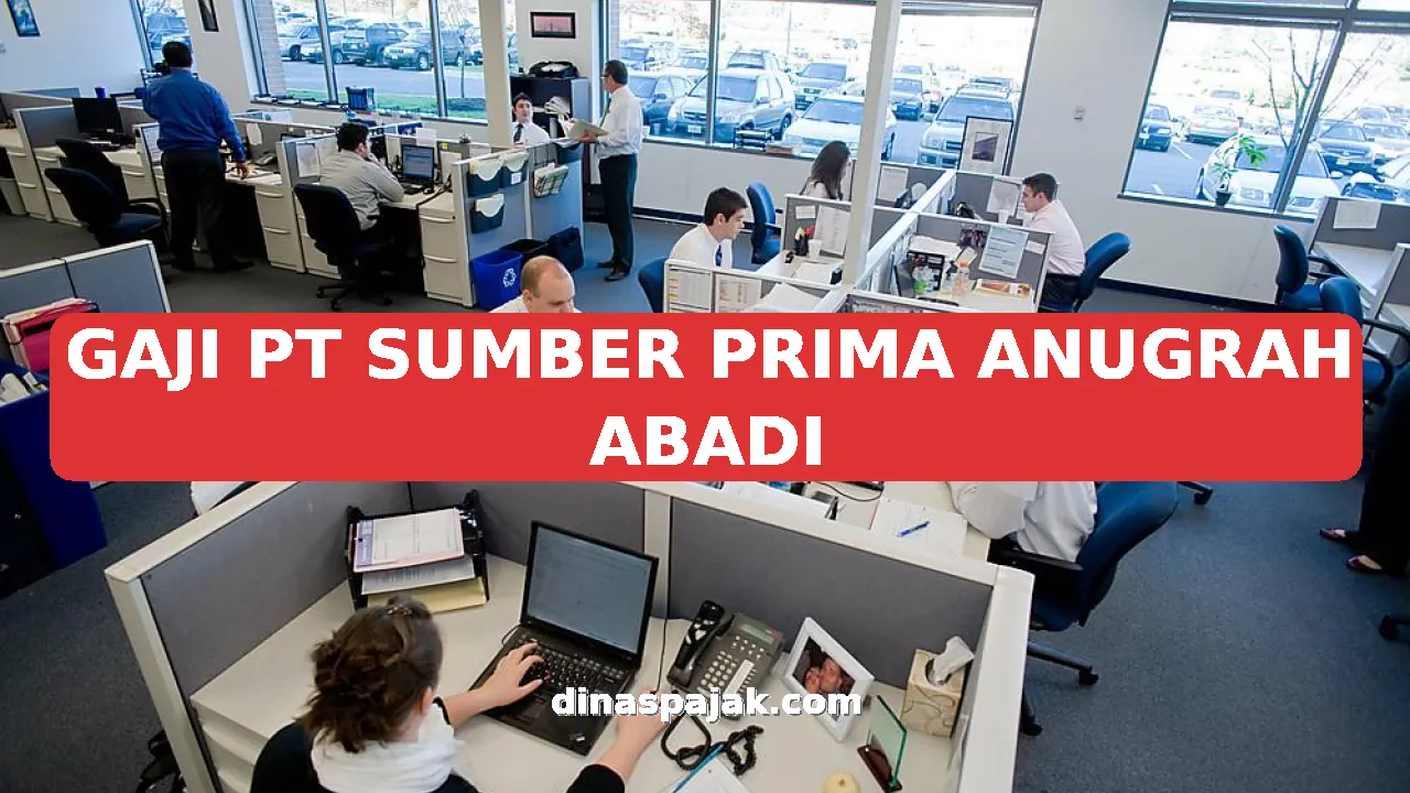 GAJI PT SUMBER PRIMA ANUGRAH ABADI
