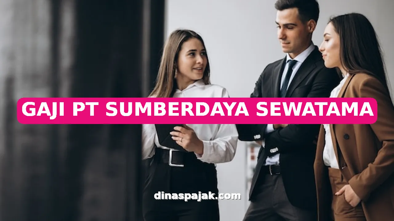GAJI PT SUMBERDAYA SEWATAMA