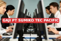 GAJI PT SUMIKO TEC PACIFIC