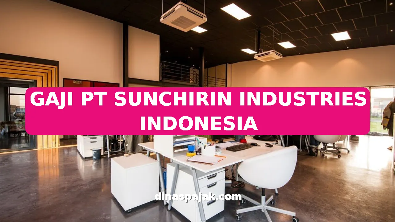 GAJI PT SUNCHIRIN INDUSTRIES INDONESIA