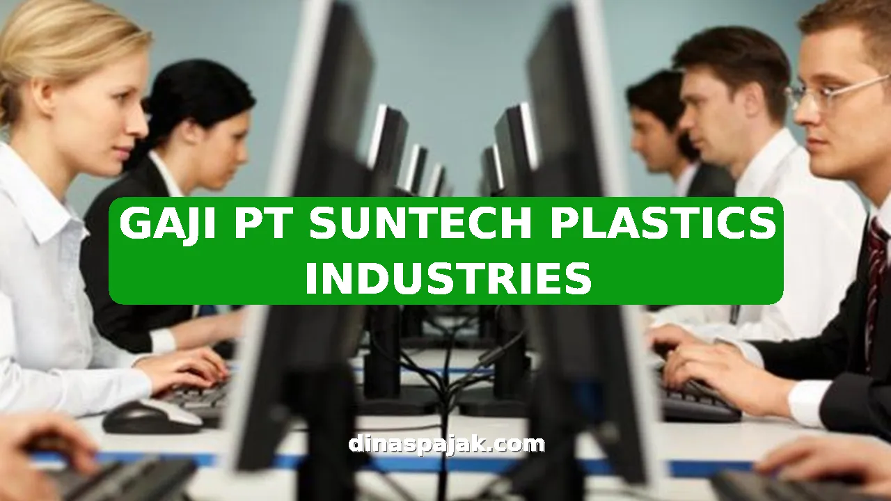 GAJI PT SUNTECH PLASTICS INDUSTRIES
