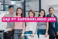 GAJI PT SUPERHELINDO JAYA