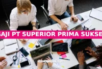 GAJI PT SUPERIOR PRIMA SUKSES