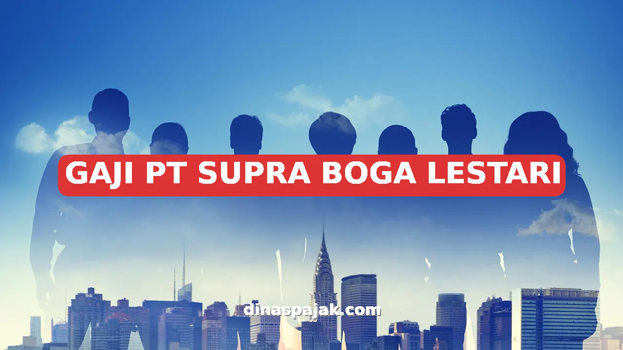 GAJI PT SUPRA BOGA LESTARI