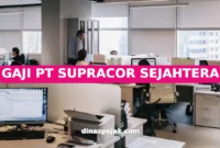 GAJI PT SUPRACOR SEJAHTERA