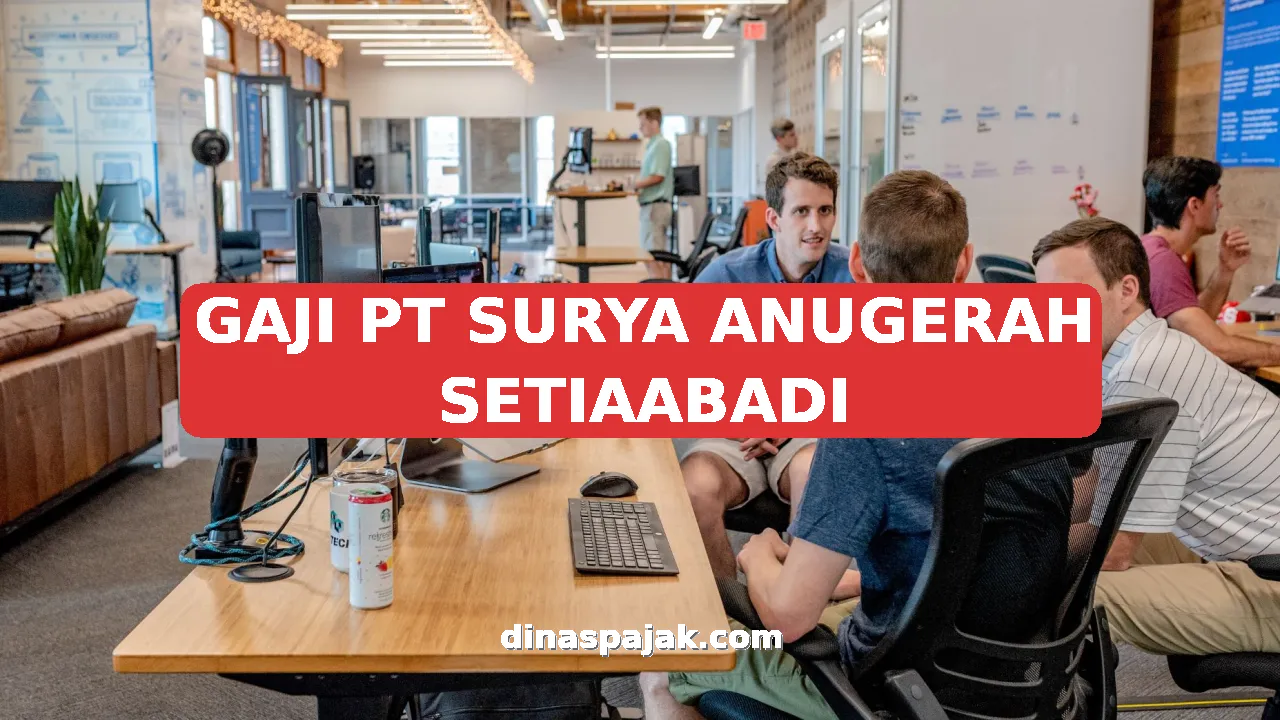 GAJI PT SURYA ANUGERAH SETIAABADI