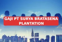 GAJI PT SURYA BRATASENA PLANTATION