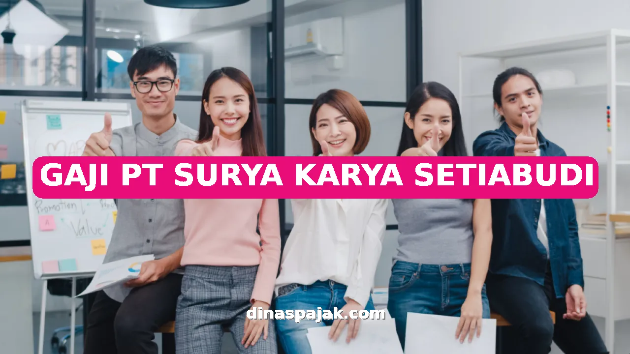 GAJI PT SURYA KARYA SETIABUDI