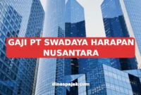 GAJI PT SWADAYA HARAPAN NUSANTARA