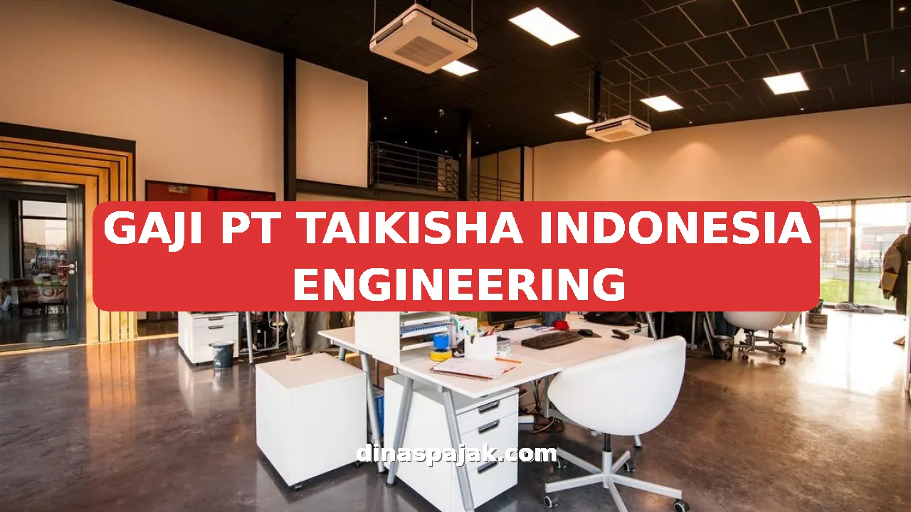 GAJI PT TAIKISHA INDONESIA ENGINEERING