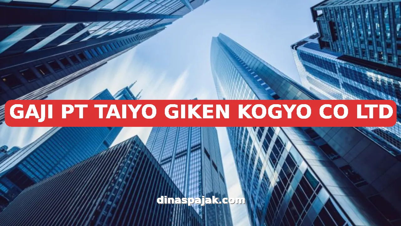 GAJI PT TAIYO GIKEN KOGYO CO LTD
