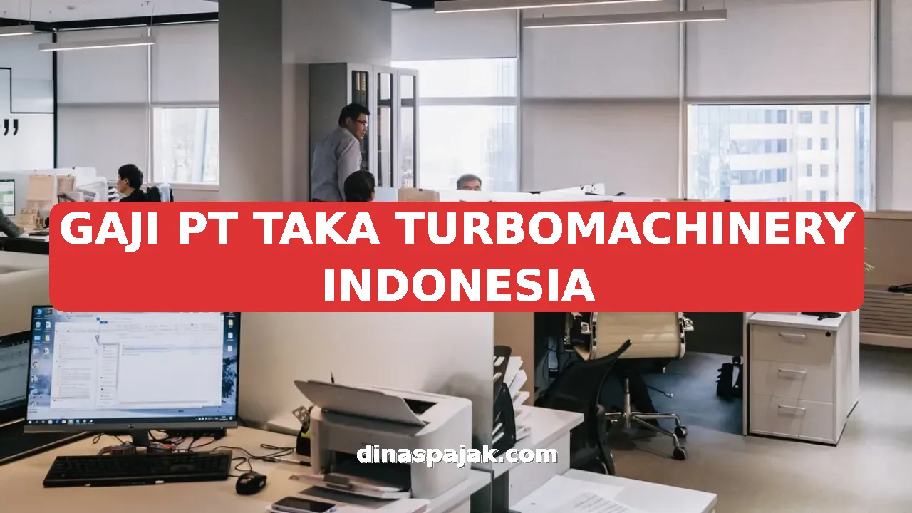 GAJI PT TAKA TURBOMACHINERY INDONESIA