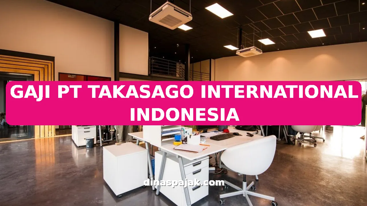 GAJI PT TAKASAGO INTERNATIONAL INDONESIA