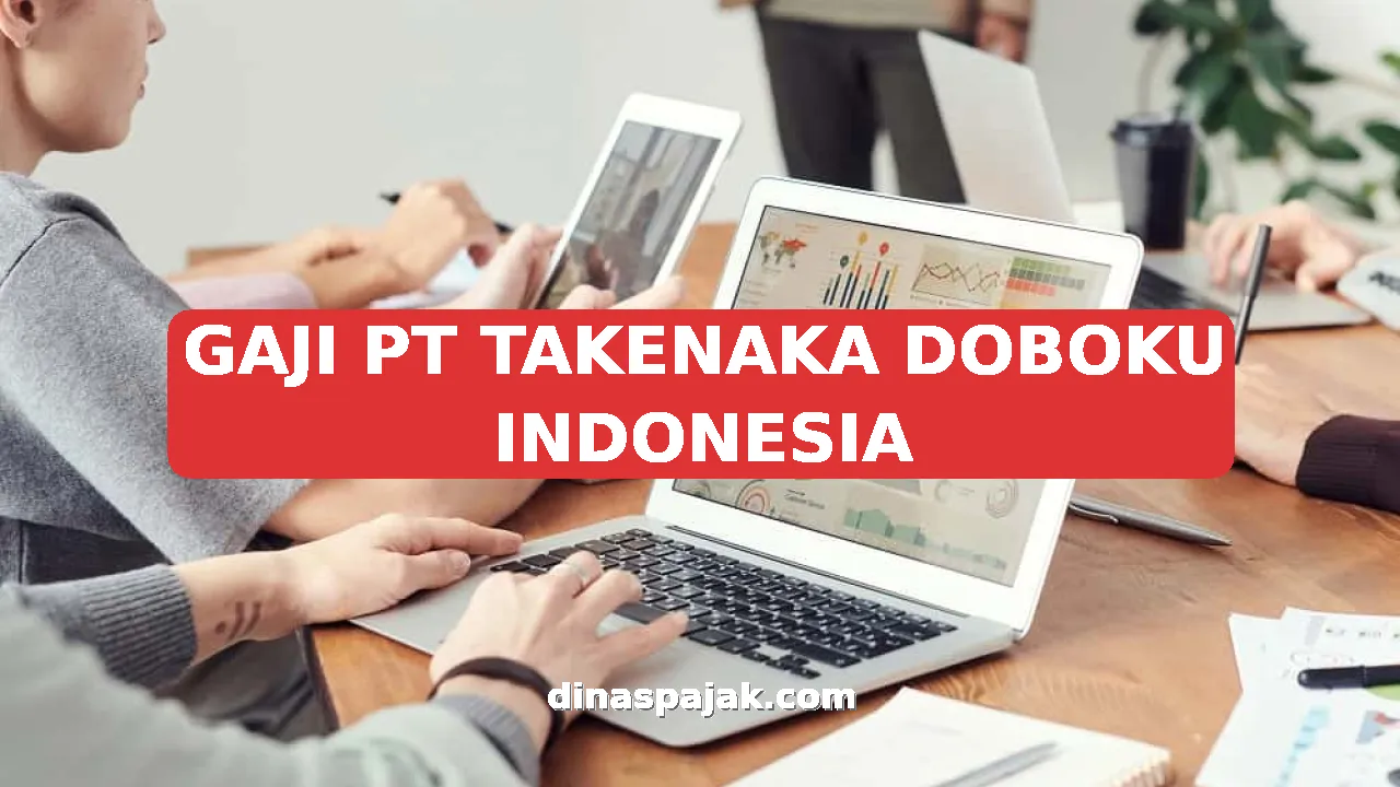 GAJI PT TAKENAKA DOBOKU INDONESIA
