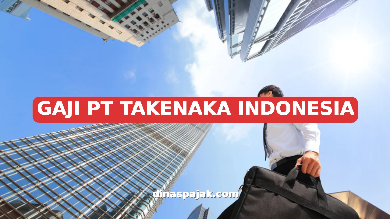 GAJI PT TAKENAKA INDONESIA