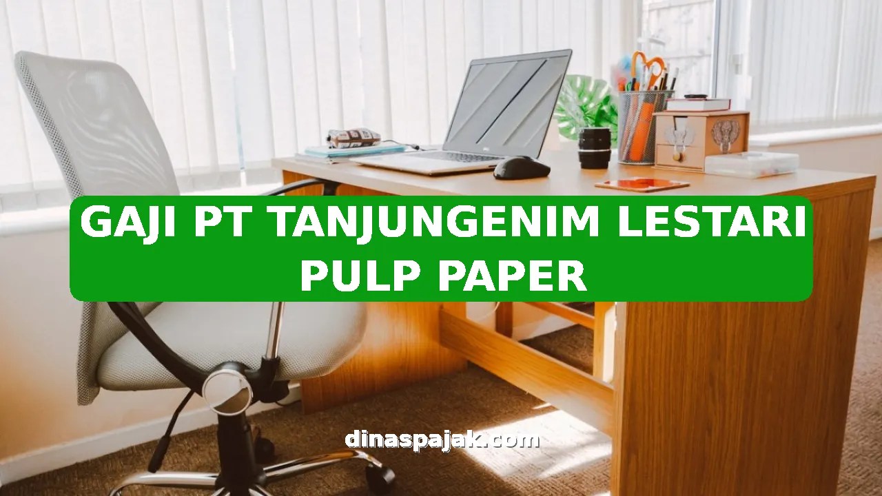 GAJI PT TANJUNGENIM LESTARI PULP PAPER