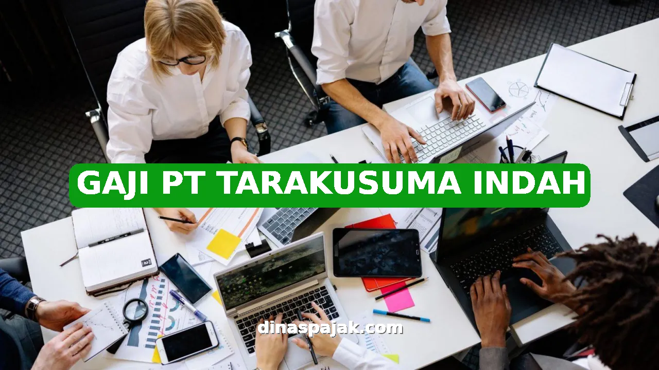 GAJI PT TARAKUSUMA INDAH