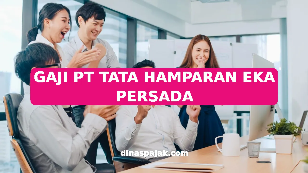 GAJI PT TATA HAMPARAN EKA PERSADA