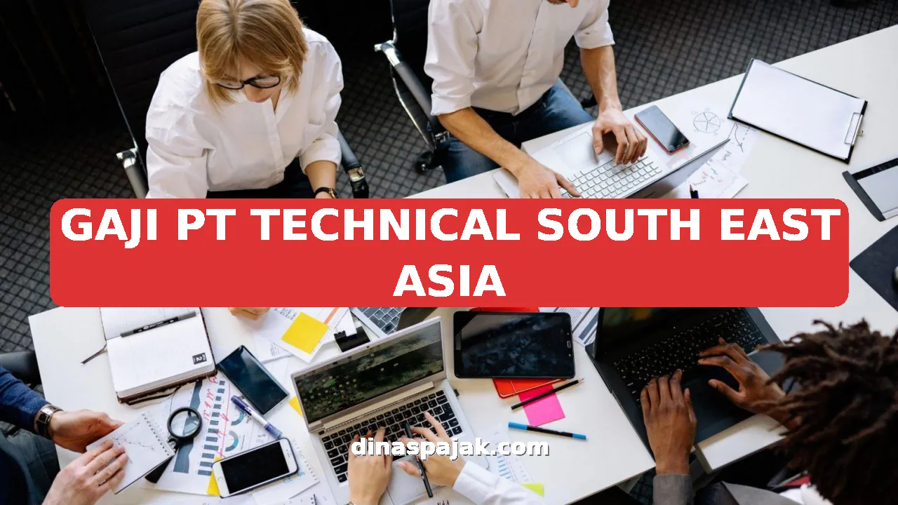 GAJI PT TECHNICAL SOUTH EAST ASIA