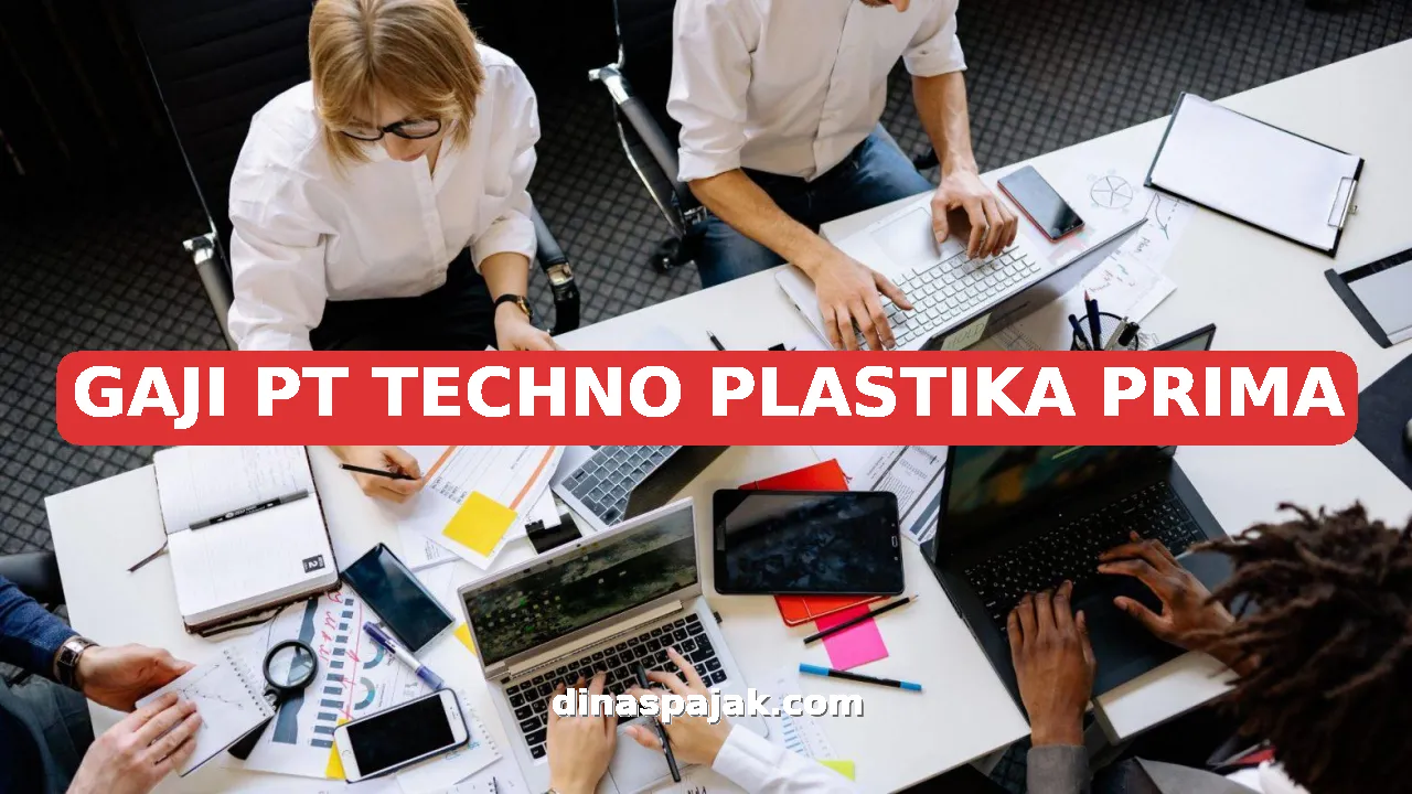 GAJI PT TECHNO PLASTIKA PRIMA