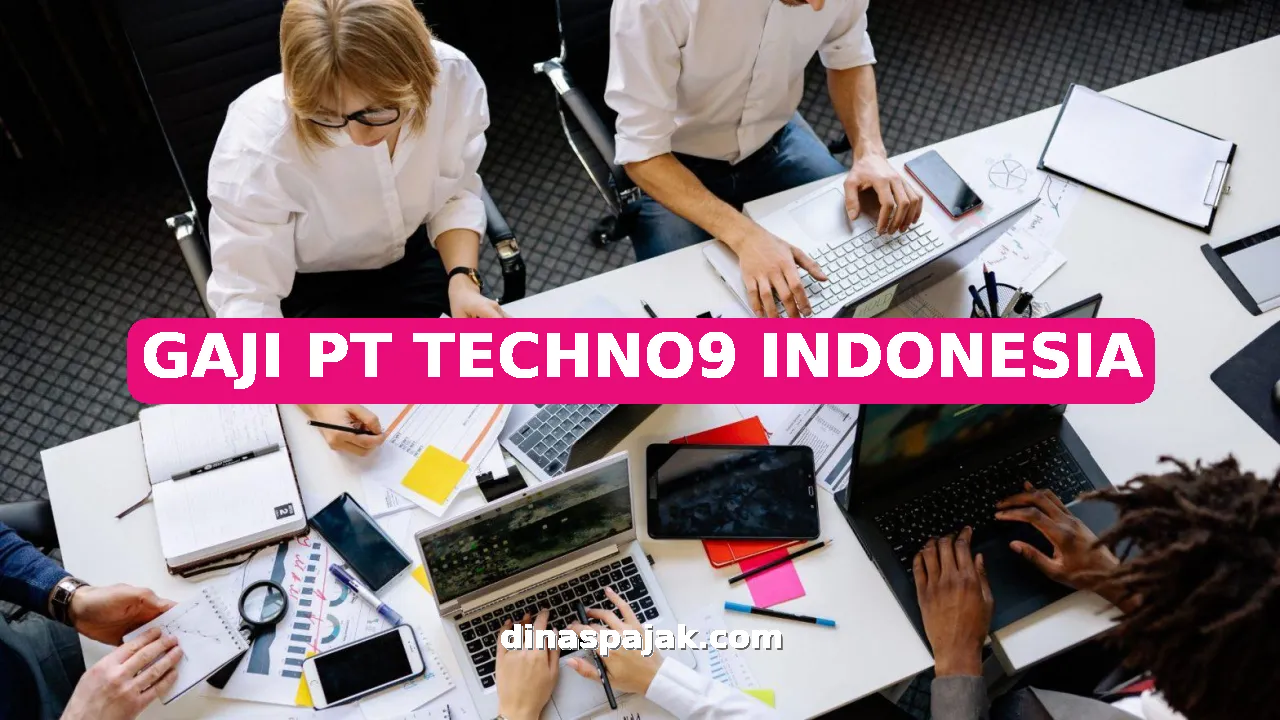 GAJI PT TECHNO9 INDONESIA