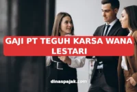 GAJI PT TEGUH KARSA WANA LESTARI