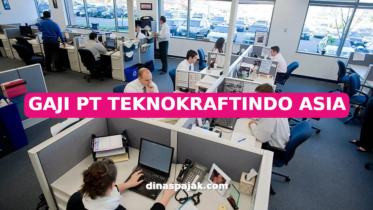 GAJI PT TEKNOKRAFTINDO ASIA