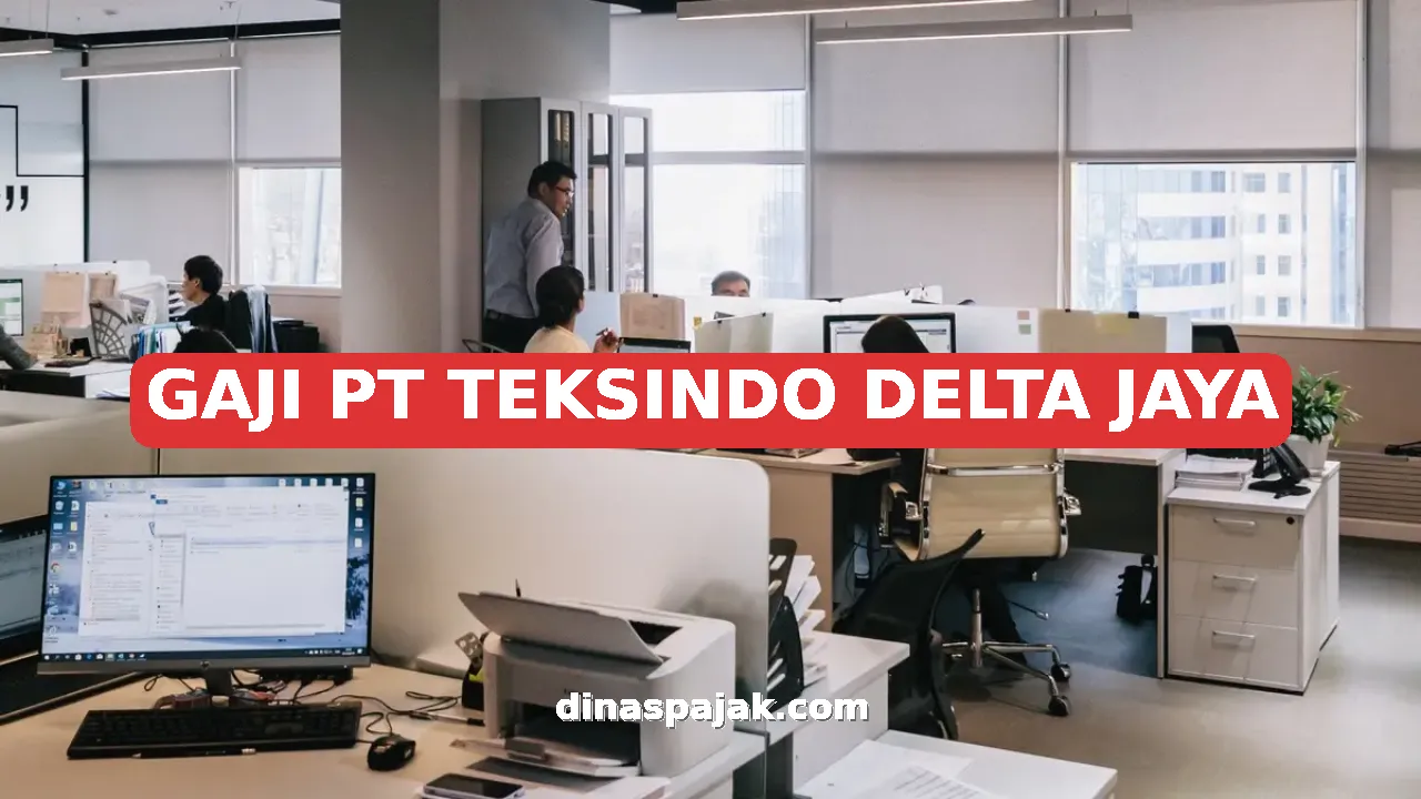 GAJI PT TEKSINDO DELTA JAYA