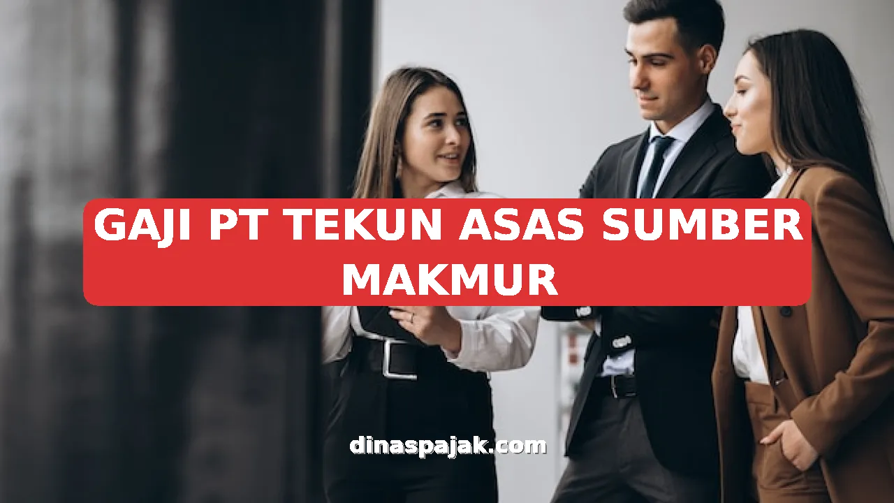 GAJI PT TEKUN ASAS SUMBER MAKMUR