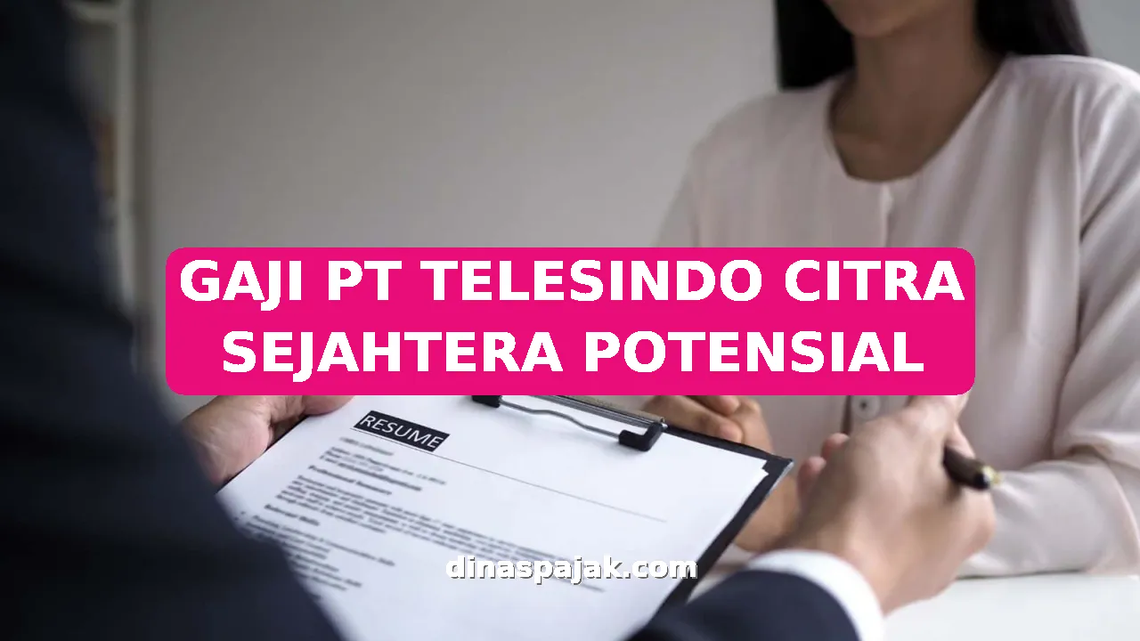 GAJI PT TELESINDO CITRA SEJAHTERA POTENSIAL