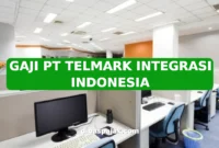 GAJI PT TELMARK INTEGRASI INDONESIA