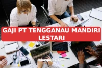 GAJI PT TENGGANAU MANDIRI LESTARI