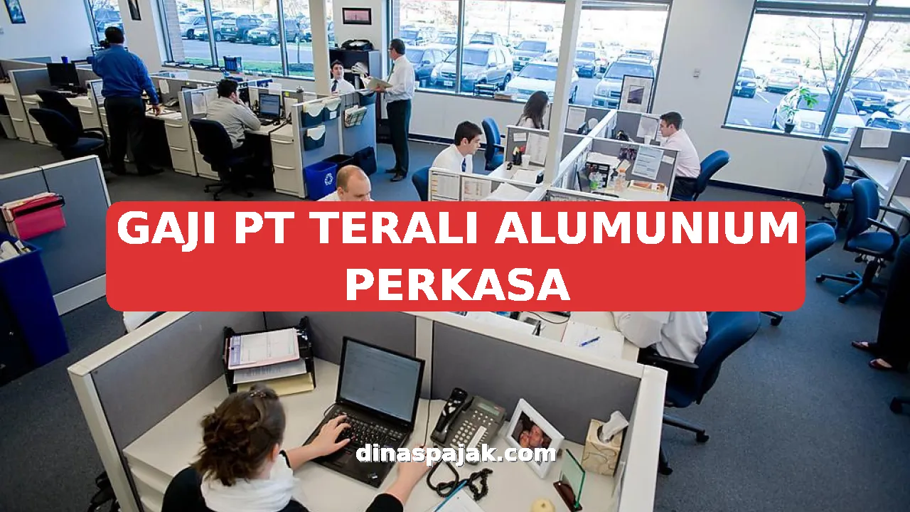 GAJI PT TERALI ALUMUNIUM PERKASA