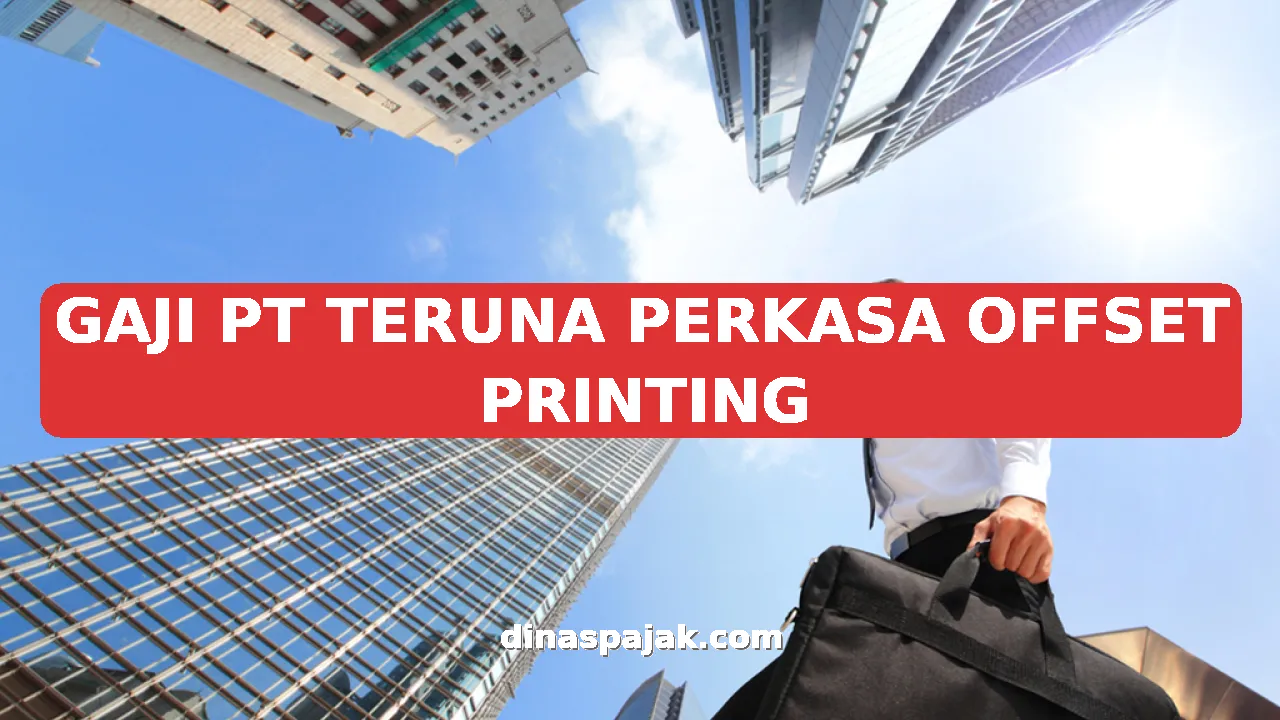 GAJI PT TERUNA PERKASA OFFSET PRINTING