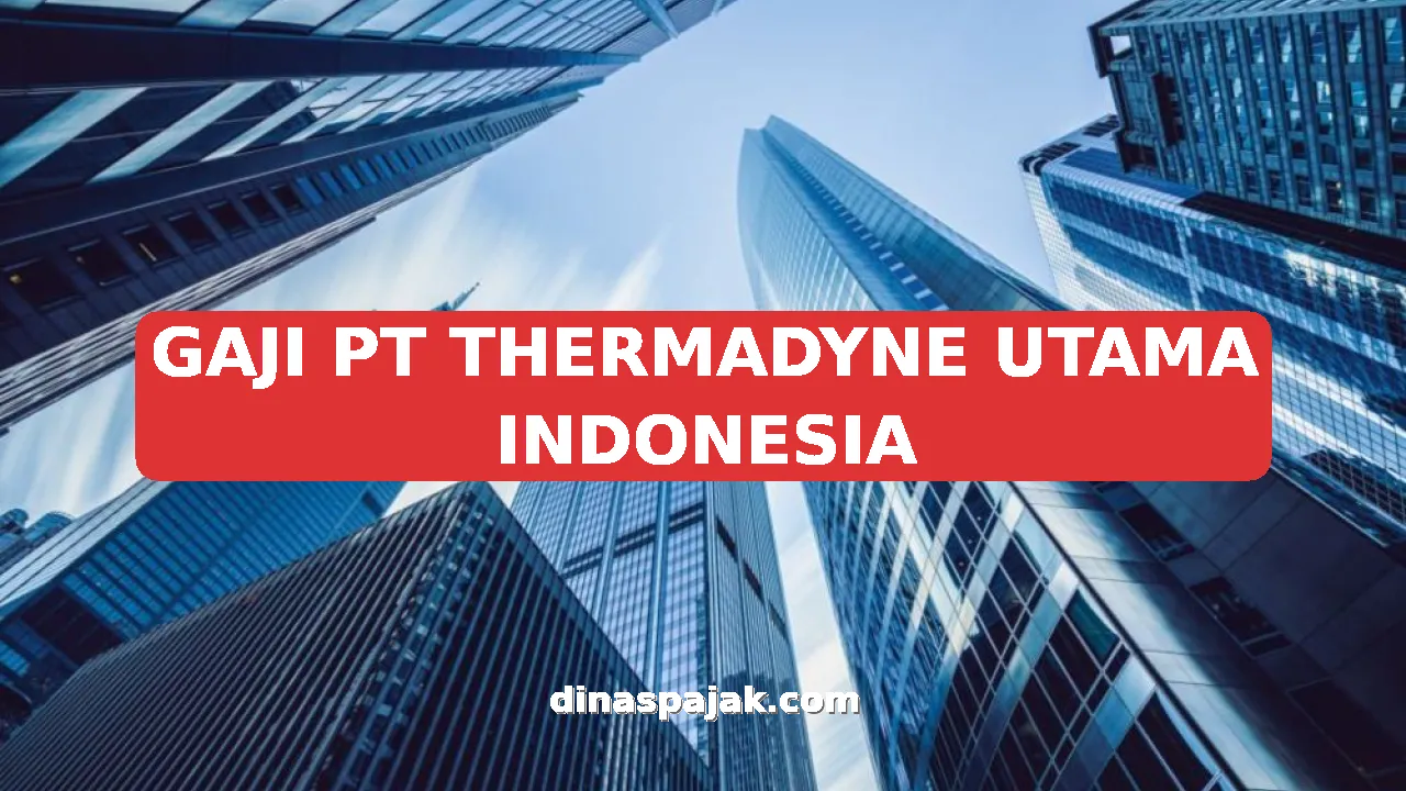 GAJI PT THERMADYNE UTAMA INDONESIA