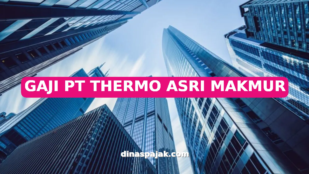 GAJI PT THERMO ASRI MAKMUR