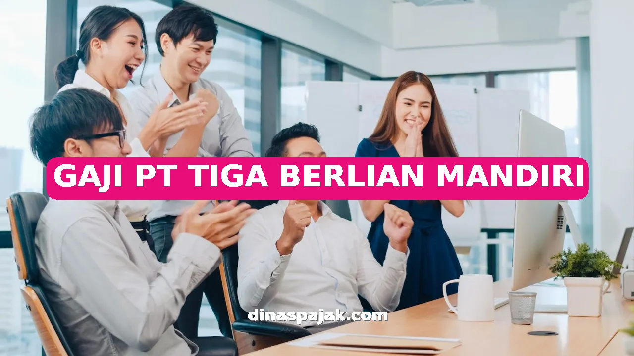 GAJI PT TIGA BERLIAN MANDIRI