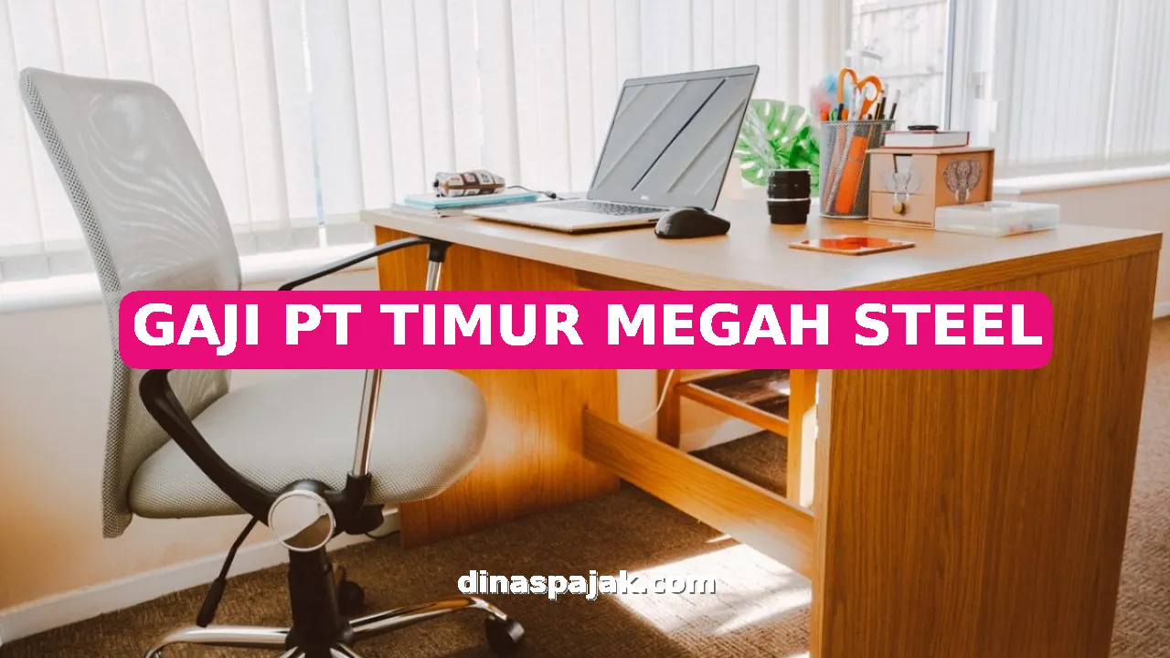 GAJI PT TIMUR MEGAH STEEL