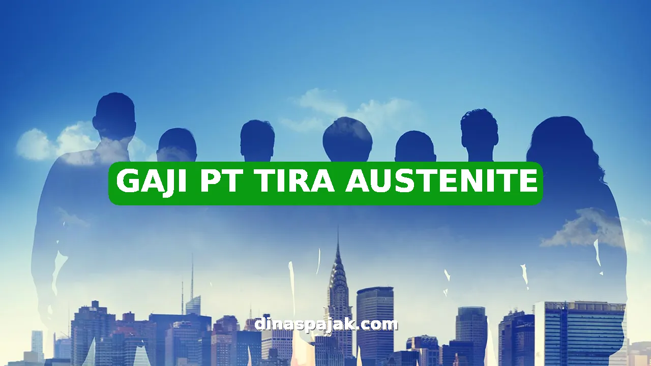 GAJI PT TIRA AUSTENITE