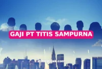 GAJI PT TITIS SAMPURNA