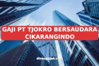GAJI PT TJOKRO BERSAUDARA CIKARANGINDO