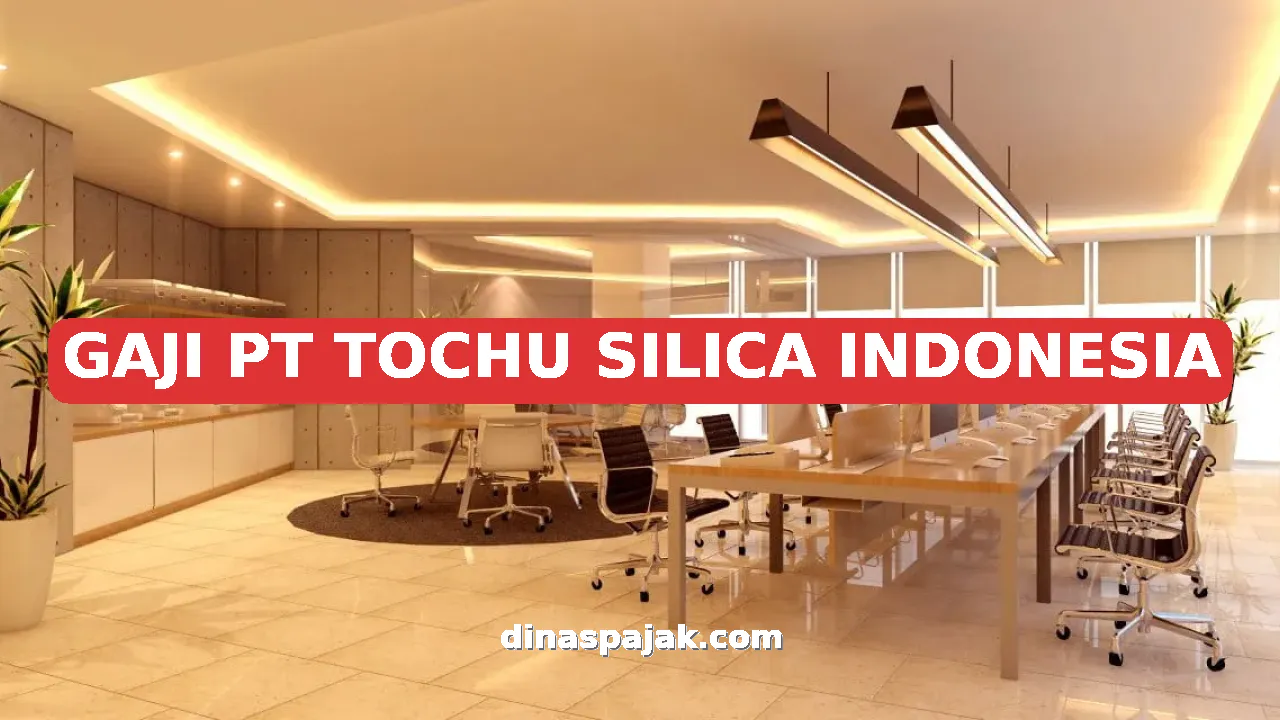 GAJI PT TOCHU SILICA INDONESIA