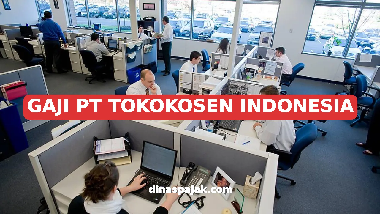 GAJI PT TOKOKOSEN INDONESIA