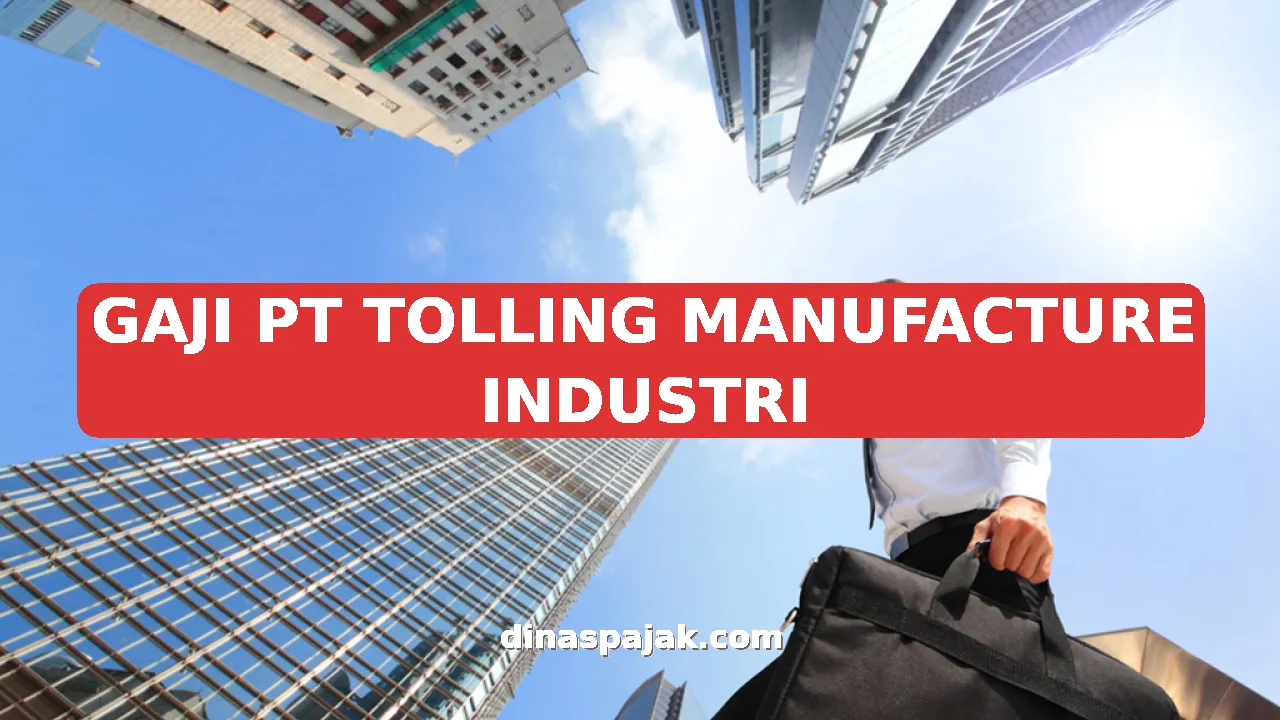 GAJI PT TOLLING MANUFACTURE INDUSTRI